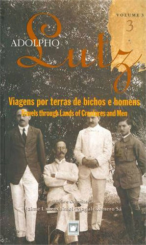 Adolpho Lutz: Obra Completa - Volume 3 - Livro 3: Viagens Por Terras De Bichos E Homens Editora Fiocruz, Capa Mole, Edição 1ª Edição - 2007 Em Português