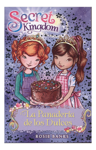 Secret Kingdom 8 - La Panadería De Los Dulces - Rosie Banks