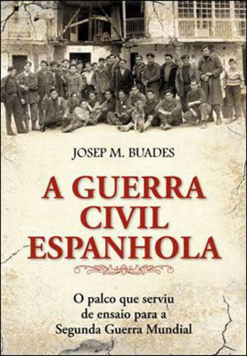 A Guerra Civil Espanhola, De Buaeds, Josép M.. Editora Contexto, Capa Mole, Edição 1ª Edição - 2013 Em Português