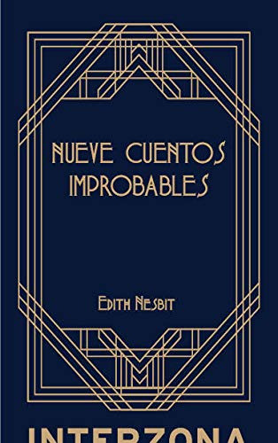 Libro Nueve Cuentos Improbables De Edith Nesbit Interzona