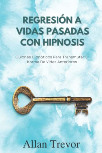 Libro : Regresion A Vidas Pasadas Con Hipnosis Guiones...