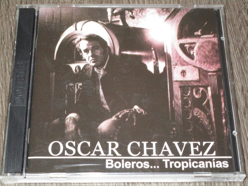 Oscar Chavez - Boleros... Tropicanías (2cd-30 Temas) 