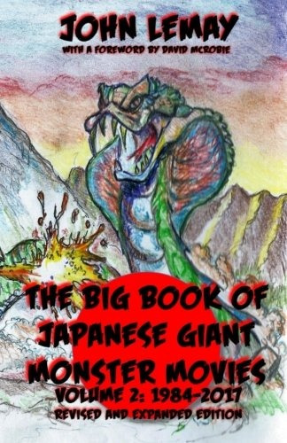 The Big Book Of Japanese Giant Monster Movies Vol 2: 1984-2, De John Lemay. Editorial Createspace Independent Publishing Platform, Tapa Blanda En Inglés, 0000