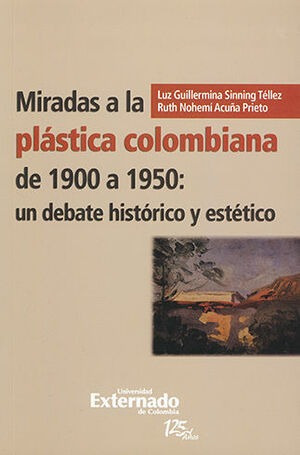 Libro Miradas A La Plástica Colombiana De 1900 A 1950