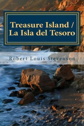 Treasure Island / La Isla Del Tesoro, De Robert Louis Stevenson. Editorial Createspace Independent Publishing Platform, Tapa Blanda En Español