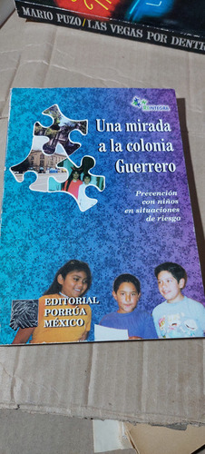 Una Mirada A La Colonia Guerrero , Año 2002 , 205 Paginas