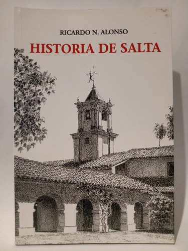 Historia De Salta - Ricardo N. Alonso - Ed: Mundo (Usado)