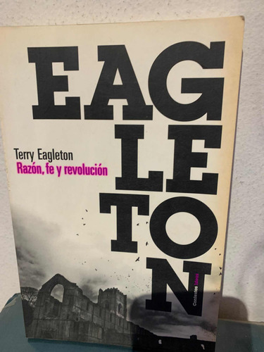 Razón, Fe Y Revolución Terry Eagleton · Paidos