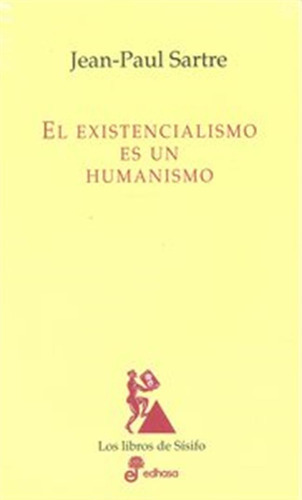 El Existencialismo Es Un Humanismo - ( Con Detalle ) 
