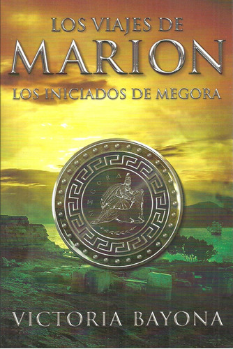 Los Iniciados De Megora ( Libro 2 De La Saga Los Viajes De M