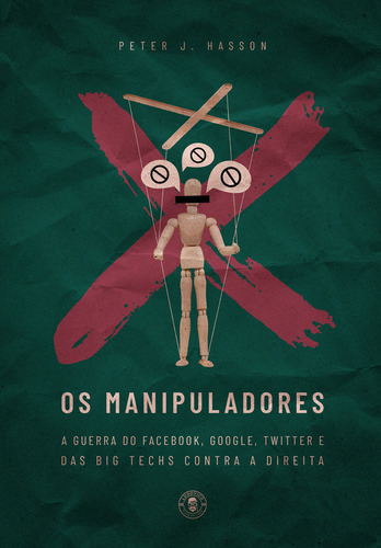 Os Manipuladores: A guerra do Facebook, Google, Twitter e das Big Techs contra a direita (edição de luxo), de Hasson, Peter J.. Editorial LVM Editora, capa dura em português, 2022