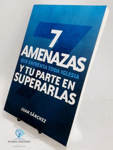 7 Amenazas Que Enfrenta Toda Iglesia Y Tu Parte En Superarla