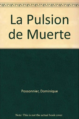 La Pulsion De Muerte De Freud A Lacan - Poissonnier, Dominiq