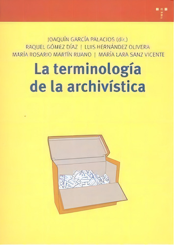 La Terminologãâa De La Archivãâstica, De Gómez Díaz, Raquel. Editorial Ediciones Trea, S.l., Tapa Blanda En Español