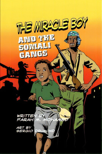 The Miracle Boy And The Somali Gangs: A Graphic Novel, De Mohamed, Farah M.. Editorial Createspace, Tapa Blanda En Inglés