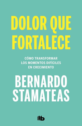 Dolor Que Fortalece (bolsillo) - Bernardo Stamateas