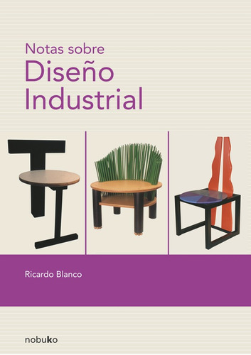 Notas Sobre El Diseño Industrial - Ricardo Blanco