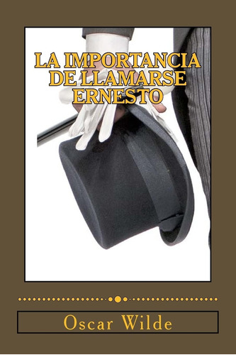 Libro: La Importancia De Llamarse Ernesto: (comedia Trivial