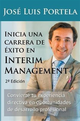 Libro Inicia Una Carrera De Exito En Interim Management, ...