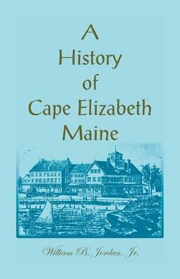 Libro A History Of Cape Elizabeth, Maine - Dr William B J...