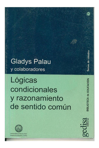 Lógicas condicionales y razonamientos de sentido común, de Palau, Gladys. Serie Serie Temas de Cátedra Editorial Gedisa, tapa pasta blanda, edición 1 en español, 2015