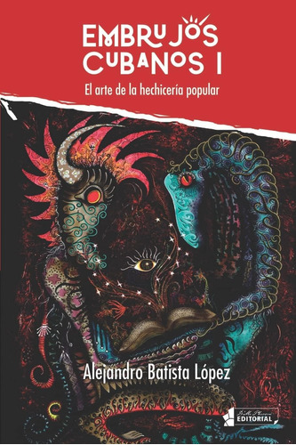 Libro: Embrujos Cubanos I: El Arte De La Hechicería Popular