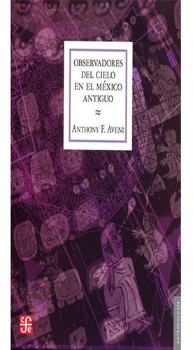 Observadores Del Cielo En El México Antiguo  Anthony F. Aven