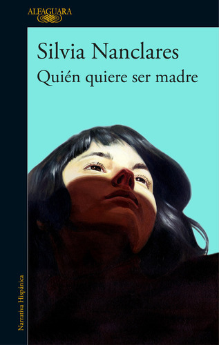 Quiãâ©n Quiere Ser Madre, De Nanclares, Silvia. Editorial Alfaguara, Tapa Blanda En Español