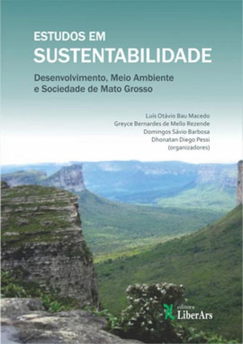 Estudos Em Sustentabilidade: Desenvolvimento, Meio Ambiente E Sociedade De Mato Grosso Editora Liber Ars, Capa Mole Em Português