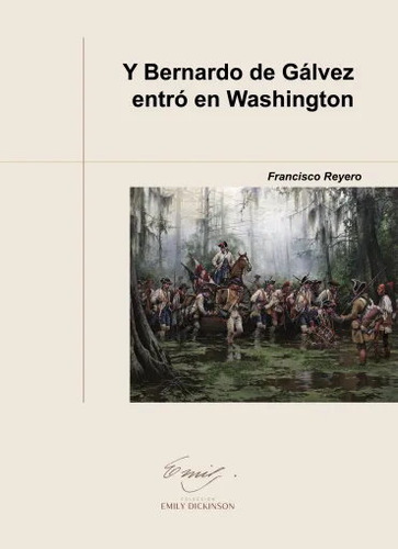 Libro Y Bernardo De Galvez Entro En Washington - Reyero Q...