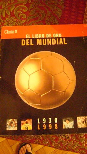 El Libro De Oro Del Mundial Clarin 1930 -1998 Serie 69.2