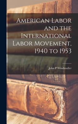 Libro American Labor And The International Labor Movement...