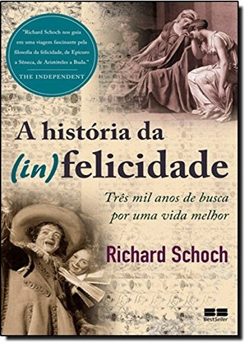 A história da (in)felicidade, de Schoch, Richard. Editora Best Seller Ltda, capa mole em português, 2011