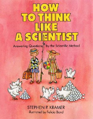 How To Think Like A Scientist - Stephen P Kramer