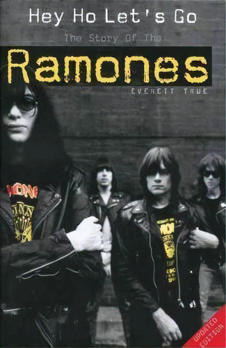 Hey Ho Let's Go: The Story Of The  Ramones , De Everett True. Editorial Omnibus Press, Tapa Blanda En Inglés