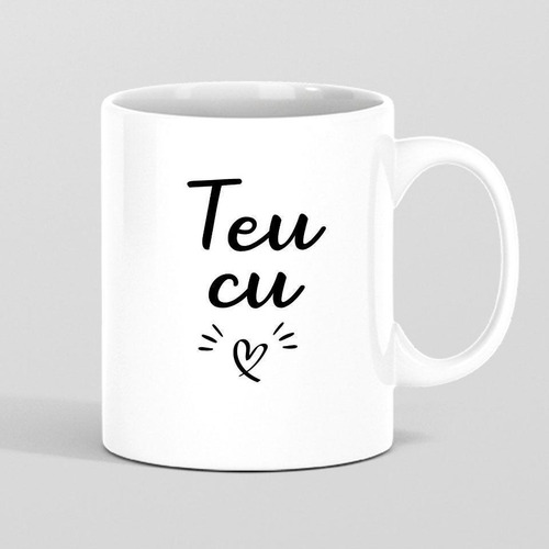 Caneca Xícara Teu Cu. Ref.0004