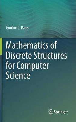 Mathematics Of Discrete Structures For Computer Schardaqwe