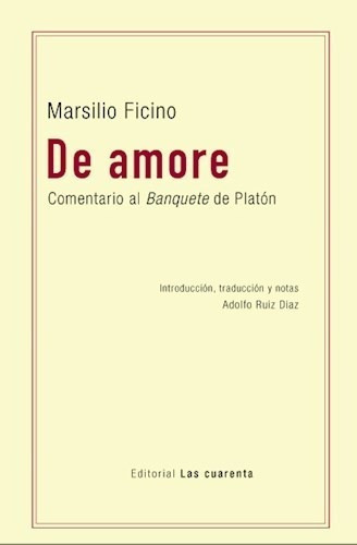 De Amore - Ficino, Marsilio - Las Cuarenta