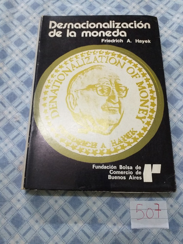 Friedrich A. Hayek / Desnacionalización De La Moneda