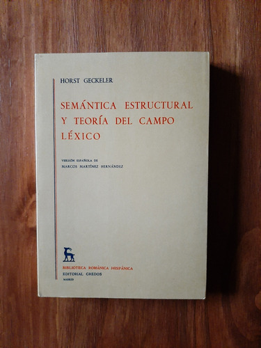 Semántica Estructural Y Teoría Del Campo Léxico. H. Geckeler