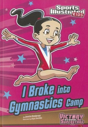 I Broke Into Gymnastics Camp (sports Illustrated Kids Victor