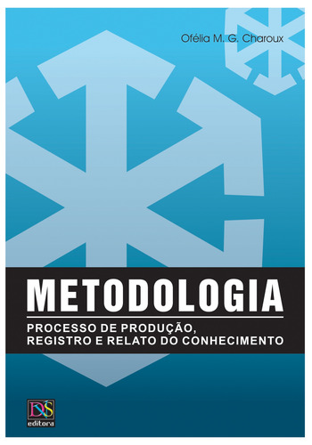 Metodologia: Processo de produção, registro e relato do conhecimento, de Charoux, Ofélia. Editorial Dvs Editora Ltda, capa mole em português, 2007