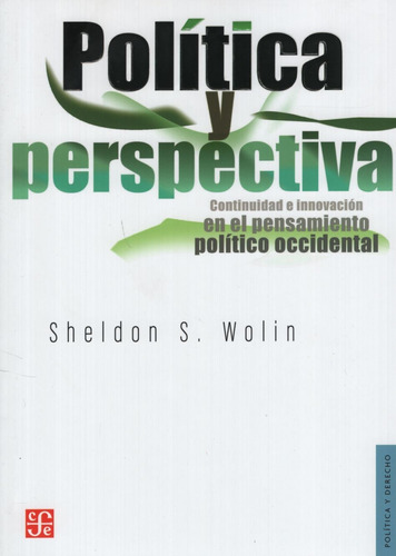Libro Politica Y Perspectiva - Continuidad E Innovacion En El Pensamiento Occidental, de Wolin, Sheldon S.. Editorial Fondo de Cultura Económica, tapa blanda en español