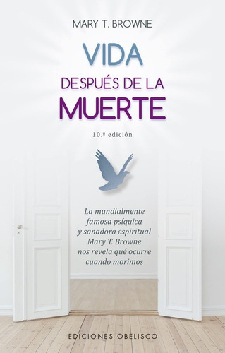 VIDA DESPUÉS DE LA MUERTE (N.E.) - MARY T. BROWNE, de VIDA DESPUÉS DE LA MUERTE (N.E.). Editorial Ediciones Obelisco S.L. en español