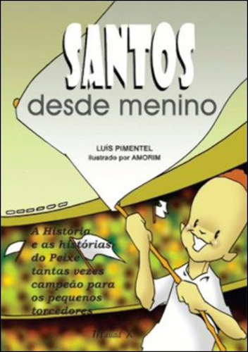 Santos Desde Menino, De Pimentel, Luís. Editorial Mauad X, Tapa Mole, Edición 2012-05-17 00:00:00 En Português