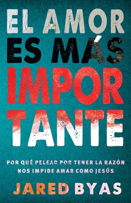 Libro El Amor Es Mã¡s Importante: Por Quã© Pelear Por Ten...
