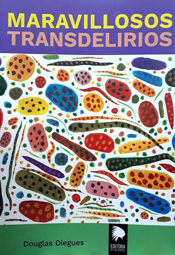 Maravillosos Transdelirios, de Diegues Douglas. Serie N/a, vol. Volumen Unico. Editorial Editora De Los Bugres, tapa blanda, edición 1 en español