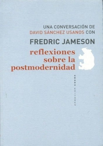 Reflexiones Sobre La Postmodernidad - Jameson, Fredr, de Jameson, Fredric. Editorial Abada Editores en español