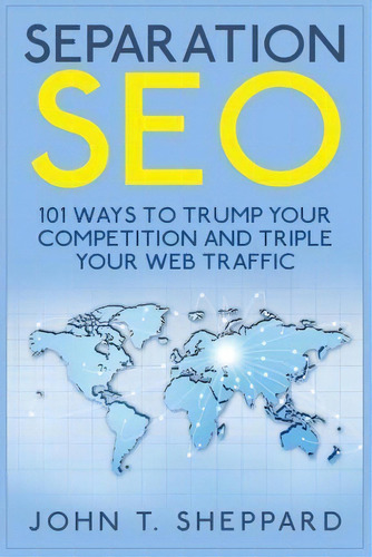 Separation Seo, De John T Sheppard. Editorial Createspace Independent Publishing Platform, Tapa Blanda En Inglés