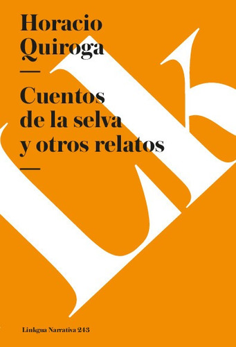 Libro Cuentos De La Selva Y Otros Relatos - Horacio Quiroga